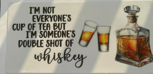 Cup wraps uvdtf not everyone cup of tea but someone shot of whiskey