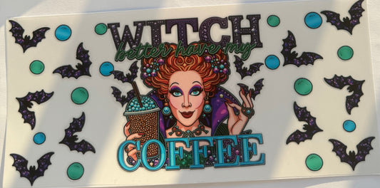 Cup wraps dtf hocus pocus witch better have my coffee