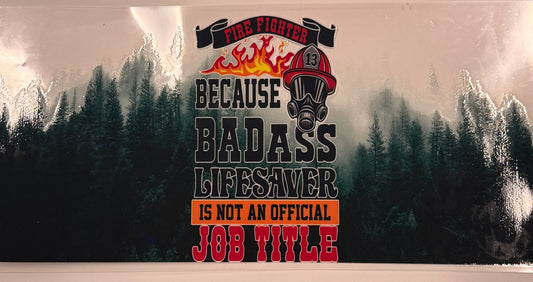 Cup wraps uvdtf Fire fighter because badass lifesaver isn’t a job title