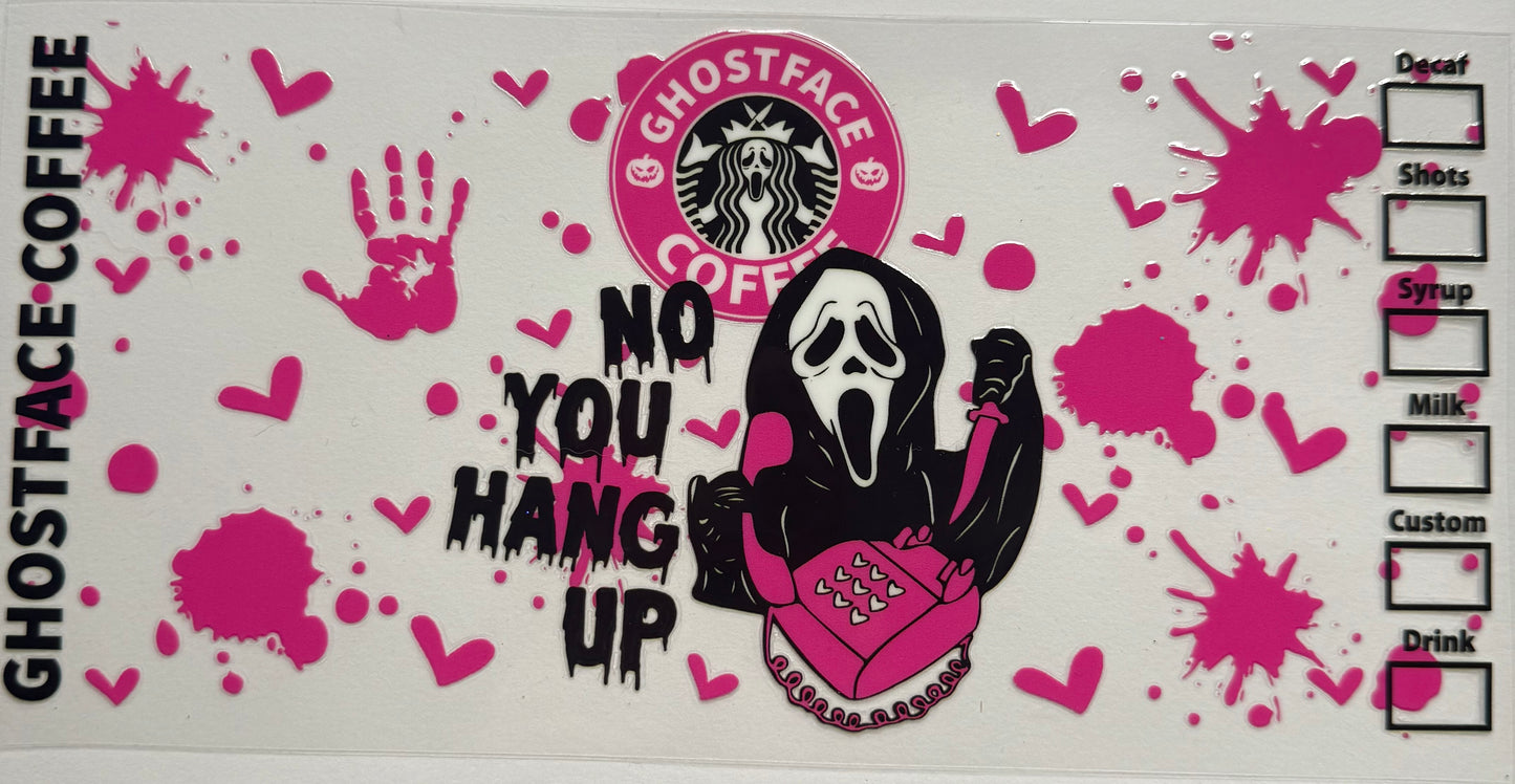 Cup wraps uvdtf scream Halloween Starbucks no you hang up