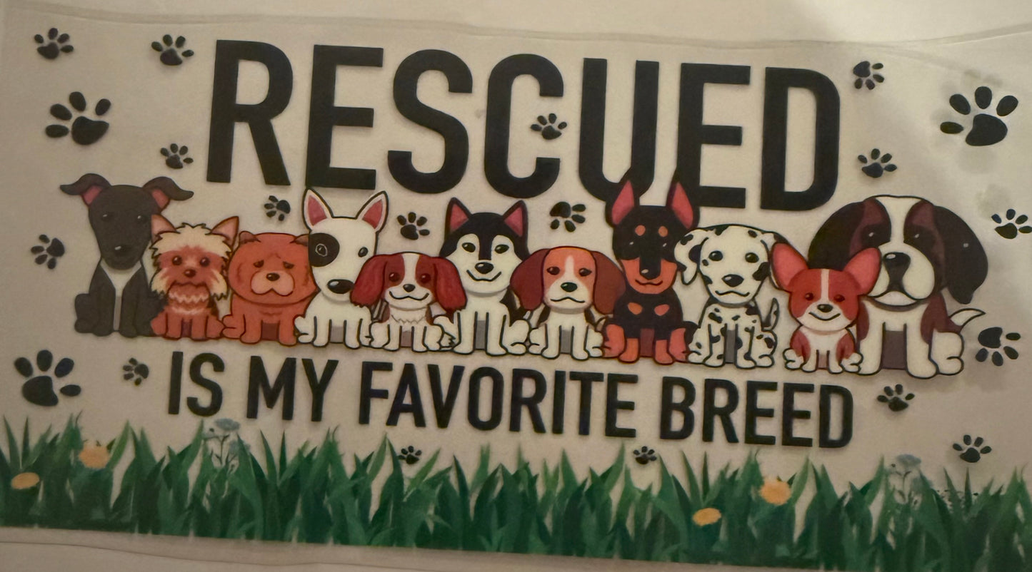 Cup wraps uvdtf  Rescue is my favorite breed dog