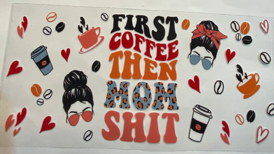 uvdtf  transfer wrap first coffee then mom shit